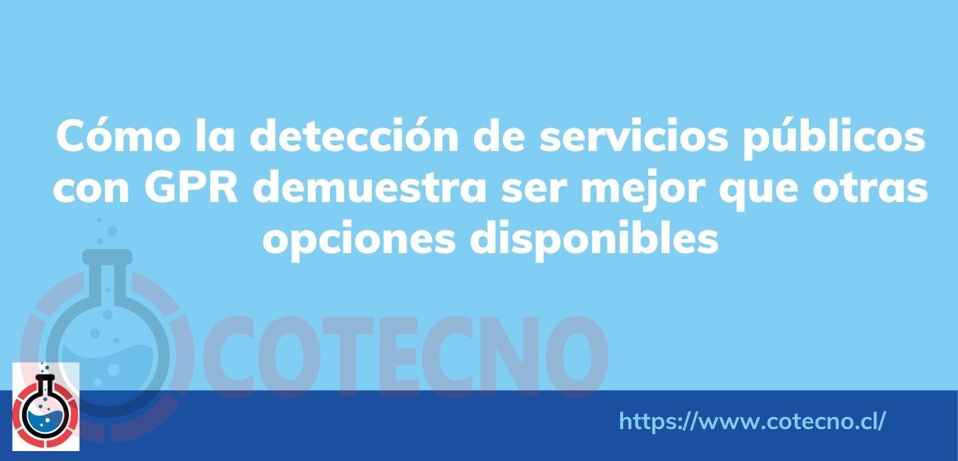 Cómo la detección de servicios públicos con GPR demuestra ser mejor que otras opciones disponibles