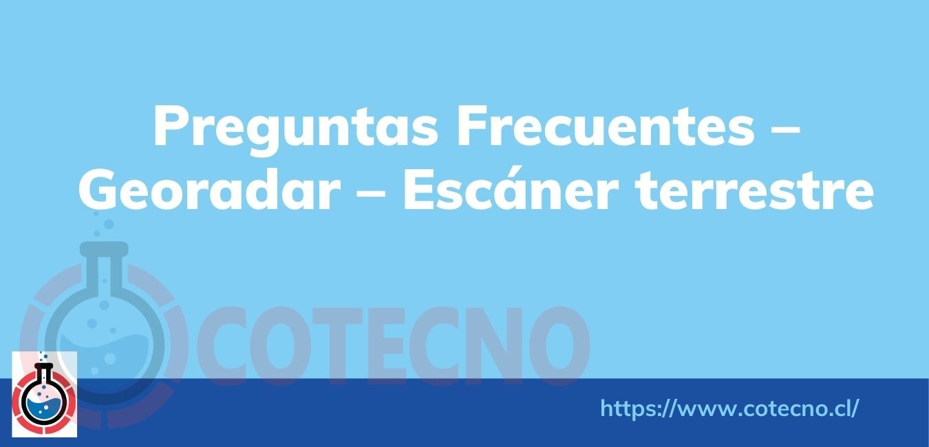 Preguntas Frecuentes – Georadar – Escáner terrestre