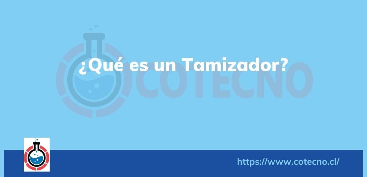 ¿Qué es un tamizador? ¿Por qué usar uno?