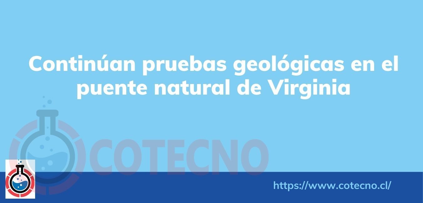 Continúan pruebas geológicas en el puente natural de Virginia