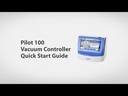 Controlador de vacío Pilot 100 - video: Pilot 100 Quick-Start Guide (en inglés)